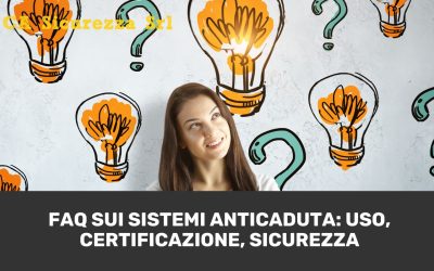 FAQ sui sistemi anticaduta: uso, certificazione, sicurezza