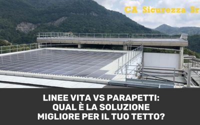 Linee Vita vs Parapetti: Qual è la Soluzione Migliore per il Tuo Tetto?